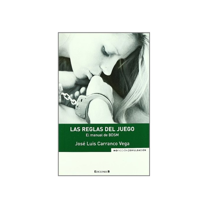 LAS REGLAS DEL JUEGO. EL MANUAL DE BDSM